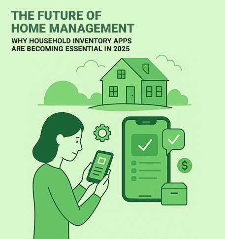 The Future of Home Management: Why Household Inventory Apps Are Becoming Essential in 2025